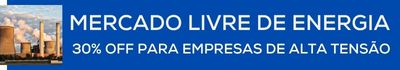 Mercado Livre de Energia para empresas do grupo A de Alta Tensão