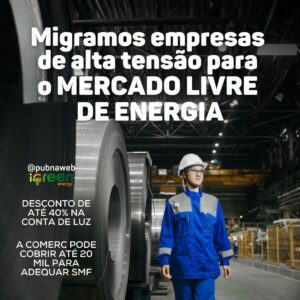 Migramos empresas do grupo A de alta tensão para o Mercado Livre de Energia