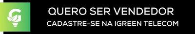quero ser vendedor de igreen telecom internet móvel da igreen